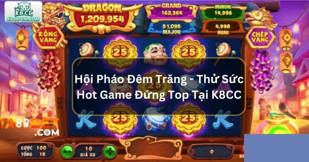 Hội Pháo Đêm Trăng - Thử Sức Hot Game Đứng Top Tại K8CC