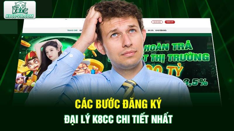 Các bước đăng ký đại lý K8CC đơn giản