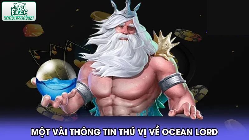 Những thông tin cơ bản về trò chơi săn cá Ocean Lord