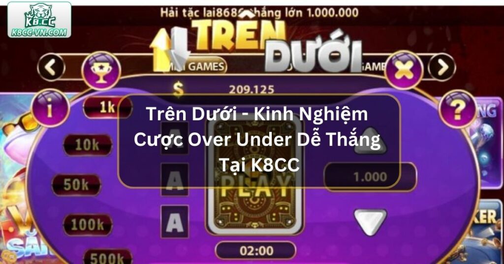 Trên Dưới - Kinh Nghiệm Cược Over Under Tại K8CC